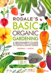 Rodale s Basic Organic Gardening