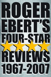 Roger Ebert s Four-Star Reviews 19672007