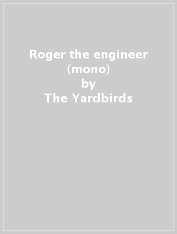 Roger the engineer (mono) - The Yardbirds