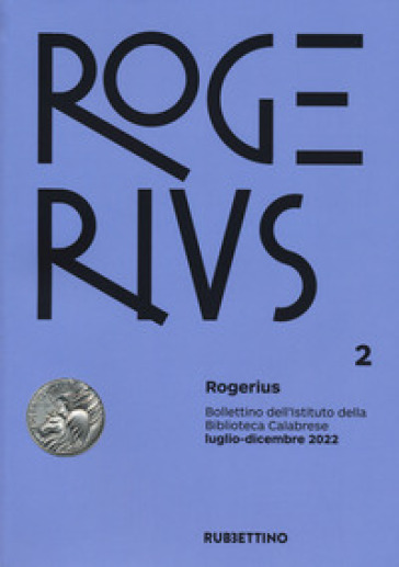 Rogerius. Bollettino dell'Istituto della Biblioteca Calabrese (2022). 2.