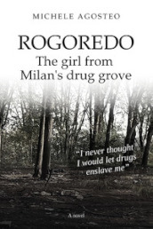 Rogoredo. The girl from Milan s drug grove