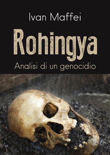 Rohingya. Analisi di un genocidio - Ivan Maffei