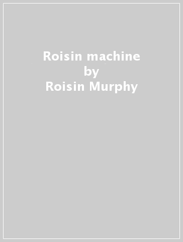 Roisin machine - Roisin Murphy