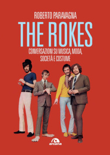 Rokes. Conversazioni su musica, moda, società e costume - Roberto Paravagna