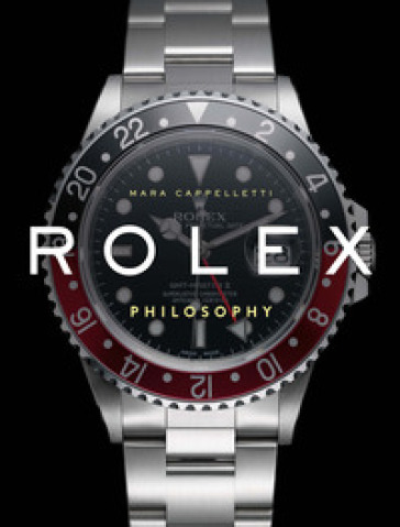 Rolex philosophy. Ediz. italiana - Mara Cappelletti
