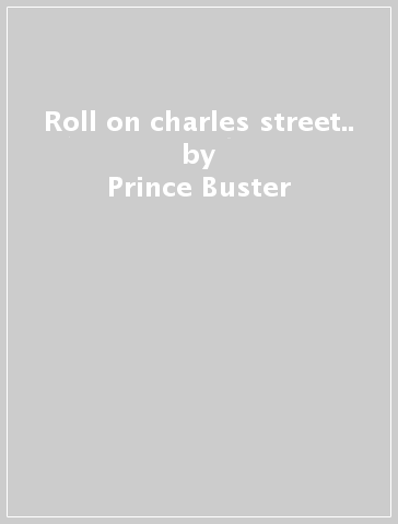 Roll on charles street.. - Prince Buster