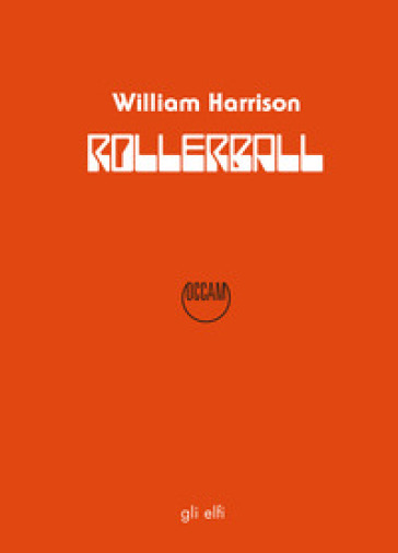 Rollerball. Gioco al massacro - William Harrison