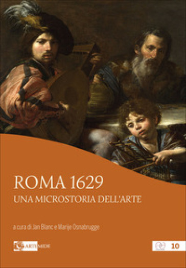 Roma 1629. Una microstoria dell'arte. Ediz. a colori - Jan Blanc - Marije Osnabrugge