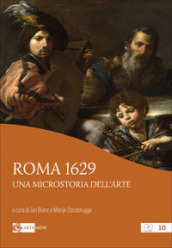 Roma 1629. Una microstoria dell arte. Ediz. a colori