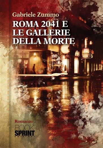 Roma 2041 e le gallerie della morte - Gabriele Zummo