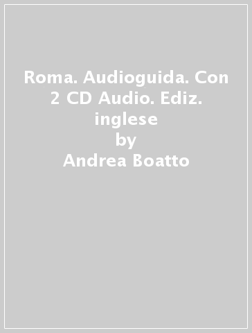 Roma. Audioguida. Con 2 CD Audio. Ediz. inglese - Andrea Boatto