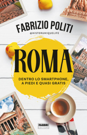 Roma. Dentro lo smartphone, a piedi e quasi gratis - Fabrizio Politi