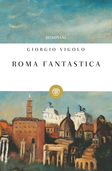 Roma Fantastica - Claudio Vigolo