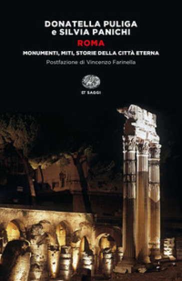 Roma. Monumenti, miti, storie della città eterna - Donatella Puliga - Silvia Panichi