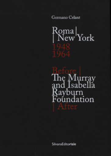 Roma New York. 1948-1964-The Murray and Isabella Rayburn Foundation. Before - After. Ediz. illustrata