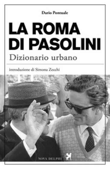 La Roma di Pasolini. Dizionario urbano - Dario Pontuale