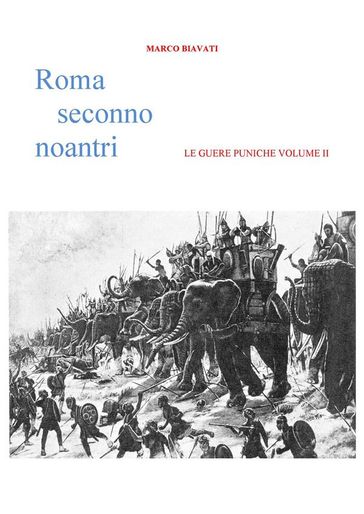 Roma Seconno Noantri LE GUERE PUNICHE VOLUME II - Marco Biavati