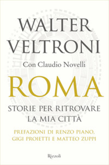 Roma. Storie per ritrovare la mia città - Walter Veltroni - Claudio Novelli