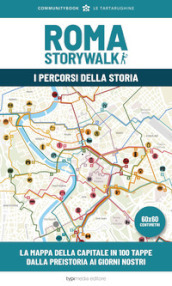 Roma Storywalk. La mappa. I percorsi della storia