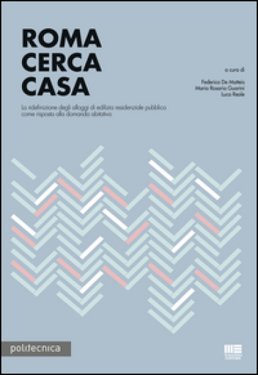 Roma cerca casa. La ridefinizione degli alloggi di edilizia residenziale pubblica come risposta alla domanda abitativa