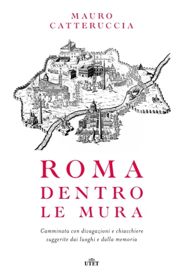Roma dentro le mura - Mauro Catteruccia