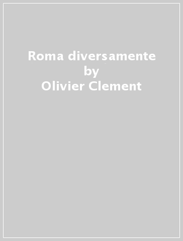 Roma diversamente - Olivier Clement