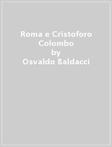 Roma e Cristoforo Colombo - Osvaldo Baldacci