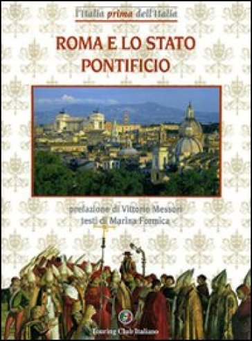 Roma e lo Stato Pontificio - Marina Formica