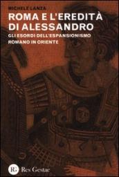 Roma e l eredità di Alessandro. Gli esordi dell espansionismo romano in Oriente