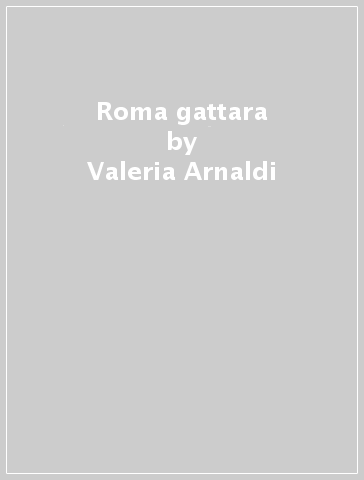 Roma gattara - Valeria Arnaldi
