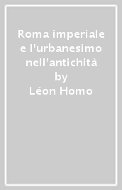 Roma imperiale e l urbanesimo nell antichità