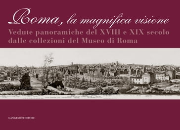 Roma la magnifica visione - Anna Aletta - Fabio Betti - Maria Elisa Tittoni - Patrizia Masini - Umberto Broccoli - Umberto Croppi