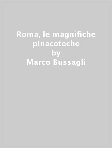 Roma, le magnifiche pinacoteche - Marco Bussagli