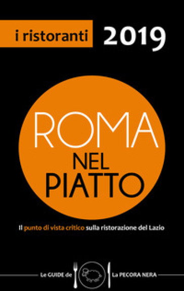 Roma nel piatto 2019. Il punto di vista critico sulla ristorazione del Lazio - Simone Cargiani - Fernanda D