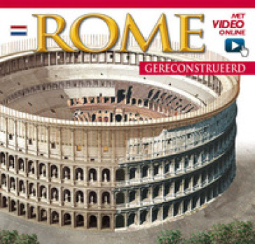 Roma ricostruita-Rome Gereconstrueerd. Ediz. multilingue. Con video online - Maria Antonietta Lozzi Bonaventura