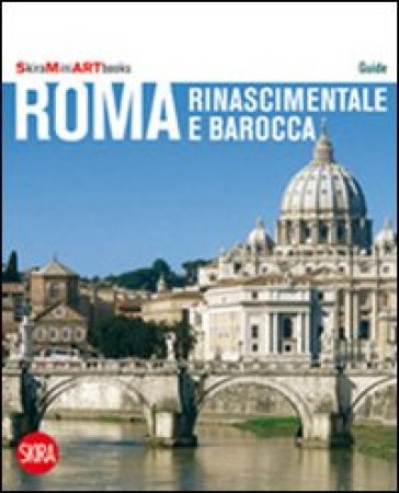 Roma rinascimentale e barocca. Con cartina - Flaminio Gualdoni