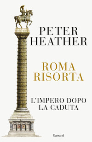 Roma risorta. L'impero dopo la caduta - Peter Heather