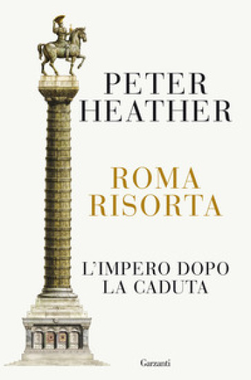 Roma risorta. L'impero dopo la caduta - Peter Heather