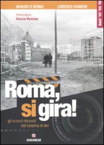 Roma, si gira! Gli scorci ritrovati del cinema di ieri - Mauro D