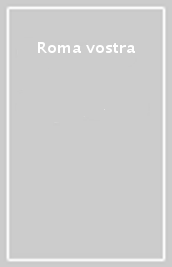 Roma vostra