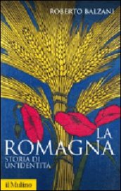 La Romagna. Storia di un