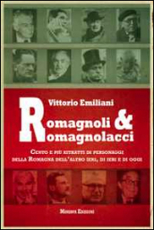 Romagnoli e romagnolacci. Centro e più ritratti di personaggi della Romagna dell