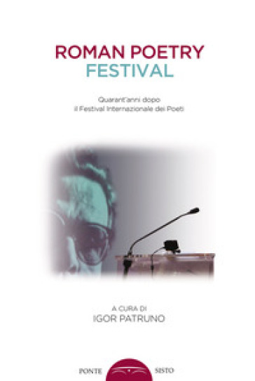 Roman poetry festival. Quarant'anni dopo il Festival internazionale dei poeti - I. Patruno | 