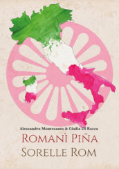 Romanì pina. Sorelle Rom. Donne, italiane, rom