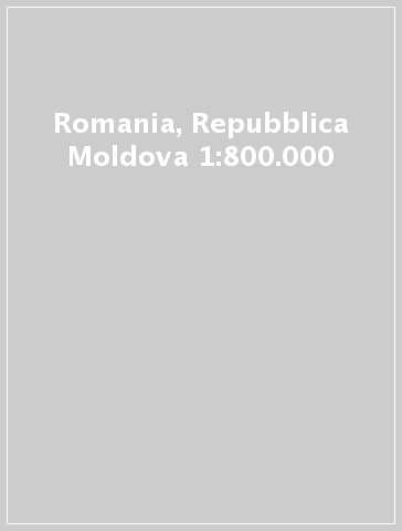 Romania, Repubblica Moldova 1:800.000