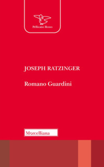 Romano Guardini - Benedetto XVI (Papa Joseph Ratzinger)
