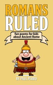 Romans Ruled: Fun Poems for Kids about Ancient Rome