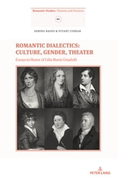 Romantic Dialectics: Culture, Gender, Theater