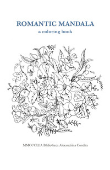 Romantic mandala. A coloring book. Ediz. illustrata - Maria Vittoria Cavina