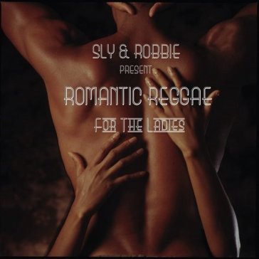 Romantic reggae for the ladies - Sly & Robbie